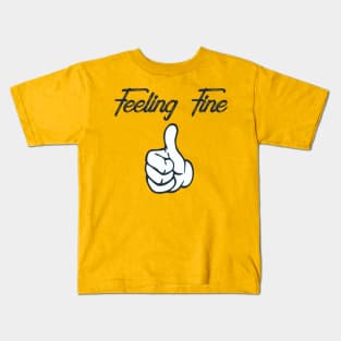 Feeling Fine Kids T-Shirt